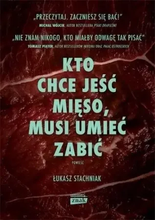 Ostatnia szansa Kto chce jeść mięso, musi umieć zabić - Łukasz Stachniak