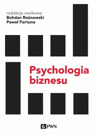 Psychologia biznesu - Bohdan Rożnowski, Paweł Fortuna Szybka dostawa