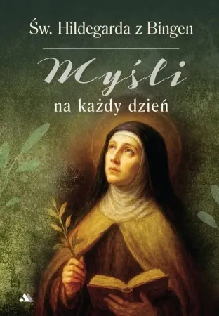 Myśli na każdy dzień. Święta Hildegarda z Bingen - Marcello Stanzione Oferta
