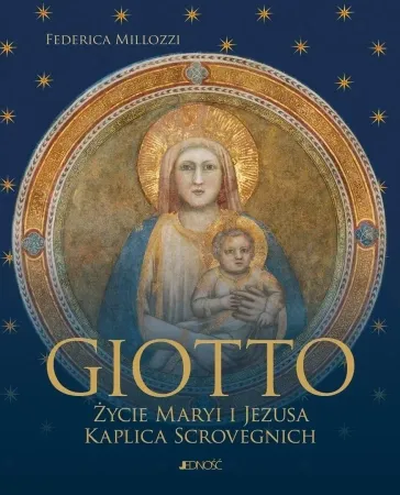 Niska cena Giotto. Życie Maryi i Jezusa. Kaplica Scrovegnich - Federica Millozzi