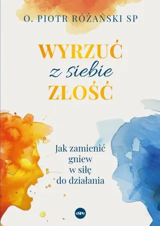 Ostatnia szansa Wyrzuć z siebie złość - o. Piotr Różański SP