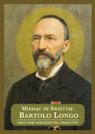 Miesiąc ze Świętym: Bartolo Longo.. - praca zbiorowa Ekspresowa dostawa